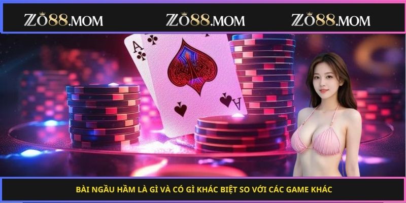 Bài ngầu hầm là gì và có gì khác biệt so với các game khác
