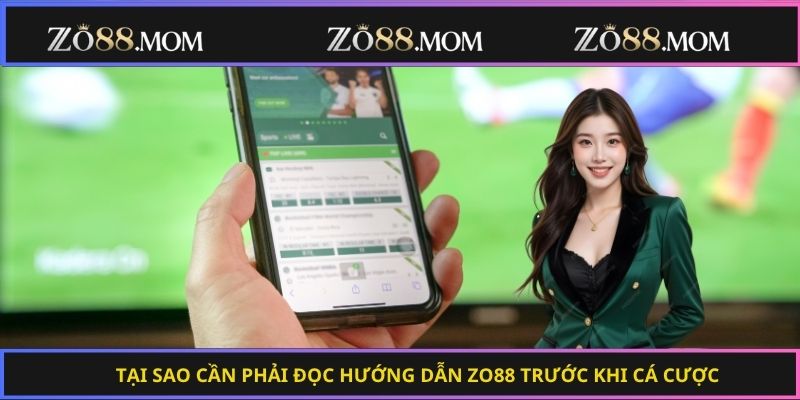 Tại sao cần phải đọc Hướng dẫn Zo88 trước khi cá cược