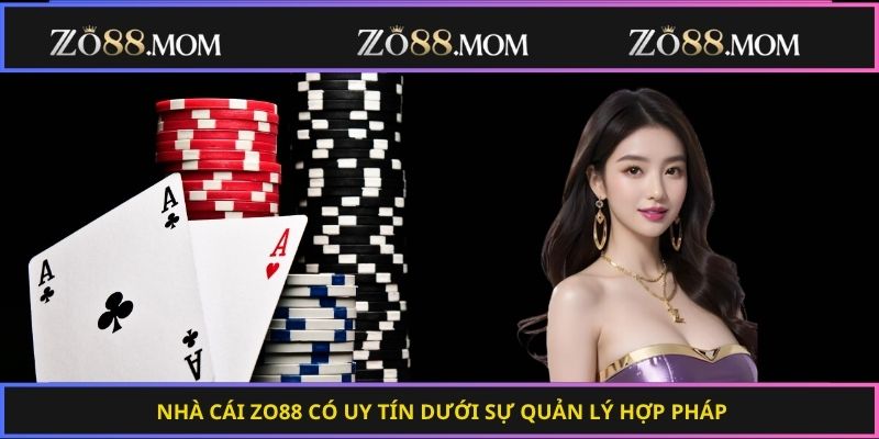 Nhà cái Zo88 có uy tín dưới sự quản lý hợp pháp