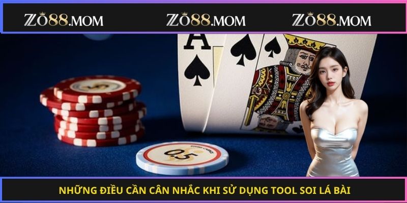 Những điều cần cân nhắc khi sử dụng tool soi lá bài