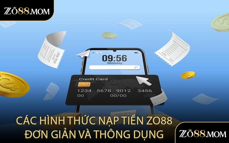 Các Hình Thức Nạp Tiền ZO88 Đơn Giản Và Thông Dụng