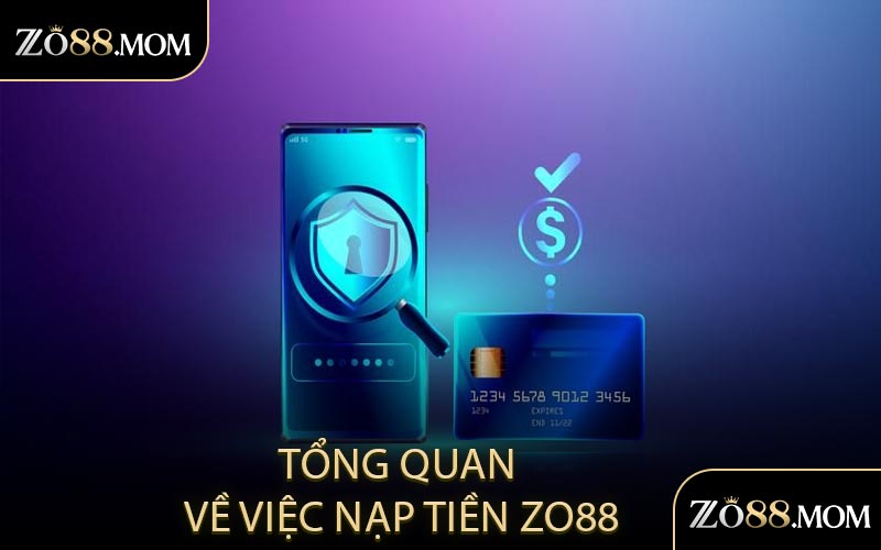 Tổng Quan Về Việc Nạp Tiền ZO88